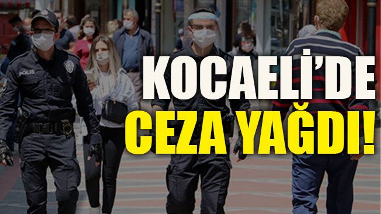 Kocaeli’de ceza yağdı!