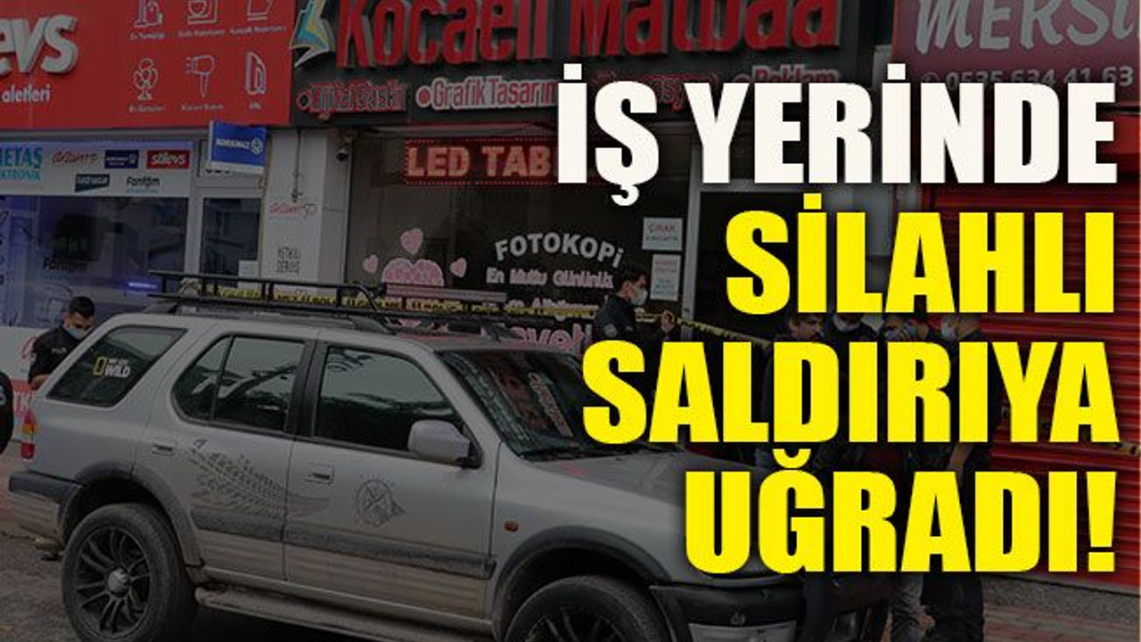 İş yerinde silahlı saldırıya uğradı!