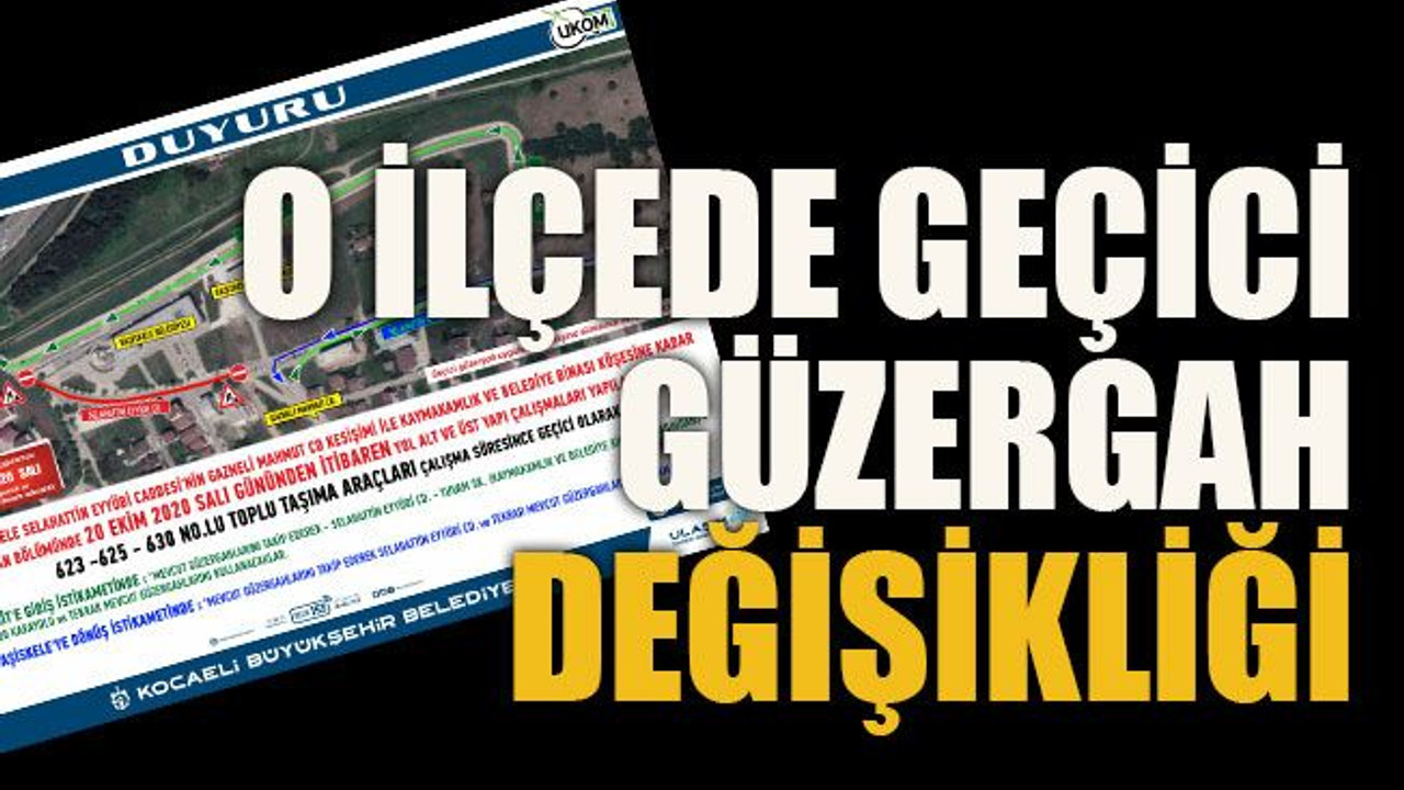 O ilçede geçici güzergah değişikliği