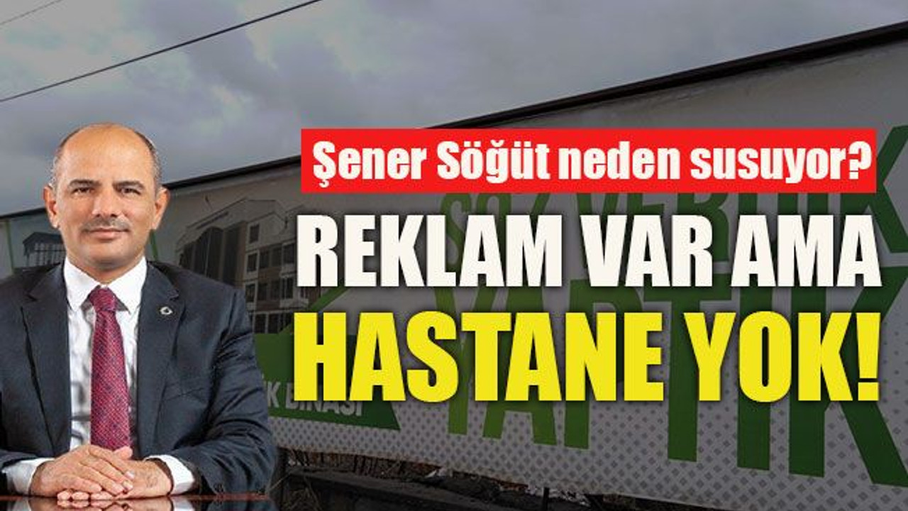 Reklam var ama hastane yok!