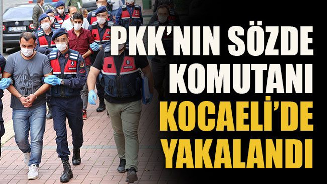 PKK’nın sözde komutanı Kocaeli’de yakalandı