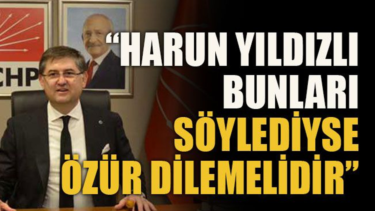 “Harun Yıldızlı bunları söylediyse özür dilemelidir”