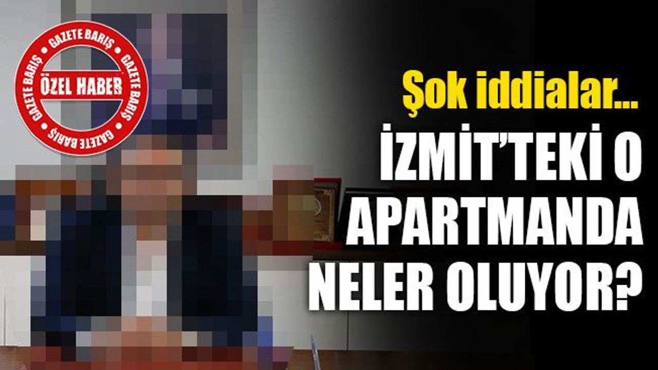 Şok iddialar… İzmit’teki o apartmanda neler oluyor?