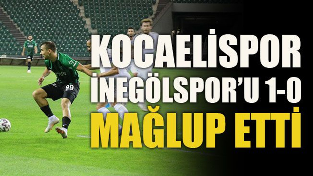 Kocaelispor İnegölspor’u 1-0 mağlup etti