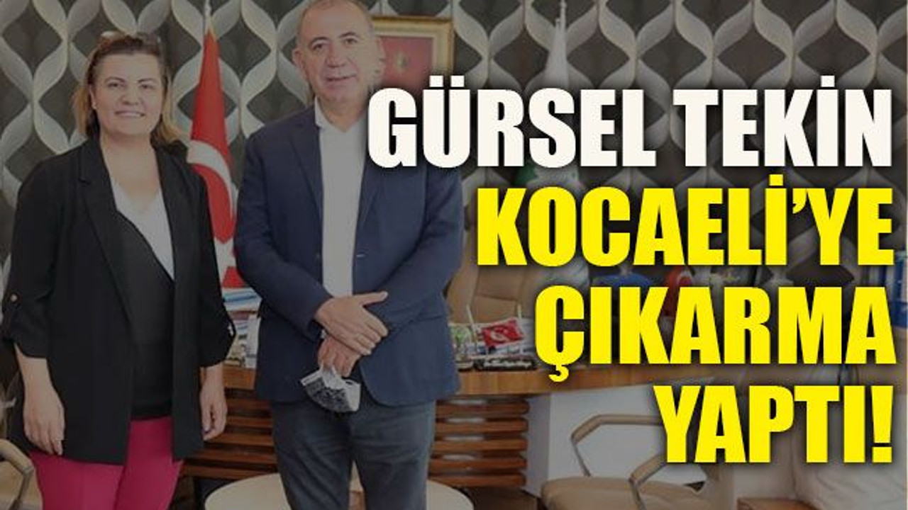 Gürsel Tekin Kocaeli’ye çıkarma yaptı!