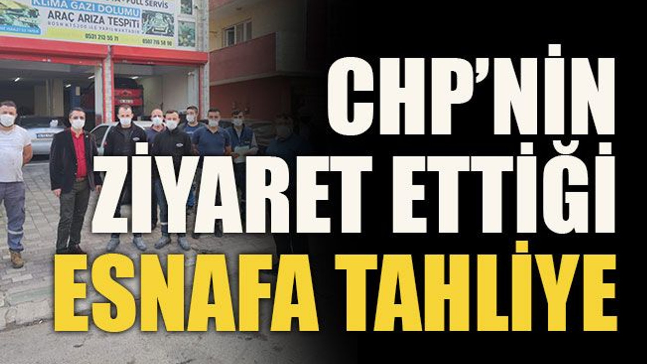 CHP’nin ziyaret ettiği esnafa tahliye!