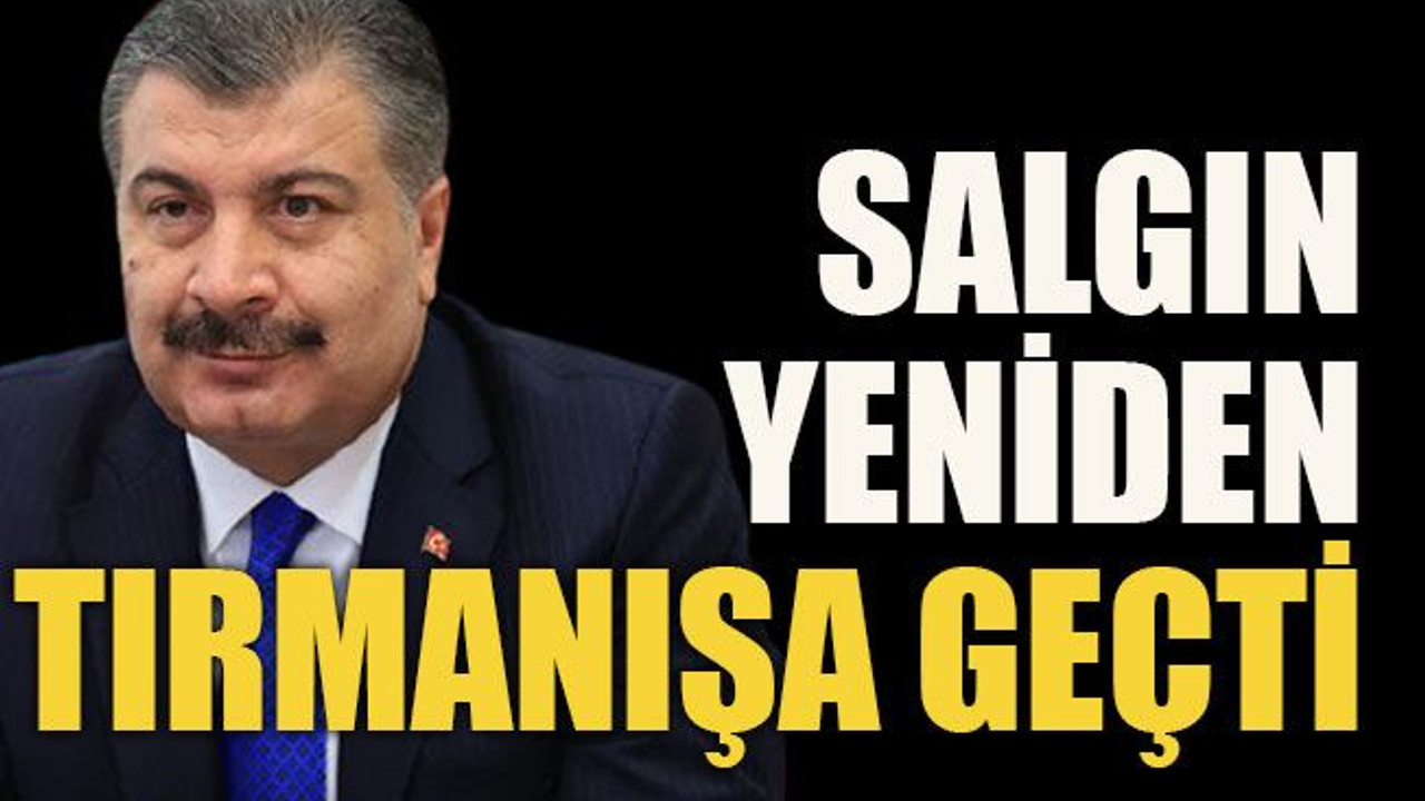 Salgın yeniden tırmanışa geçti