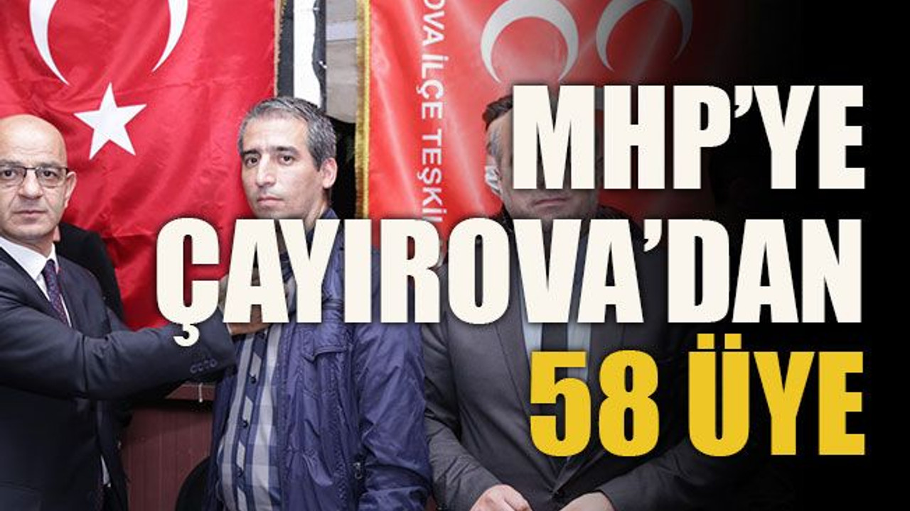 MHP’ye Çayırova’dan 58 üye