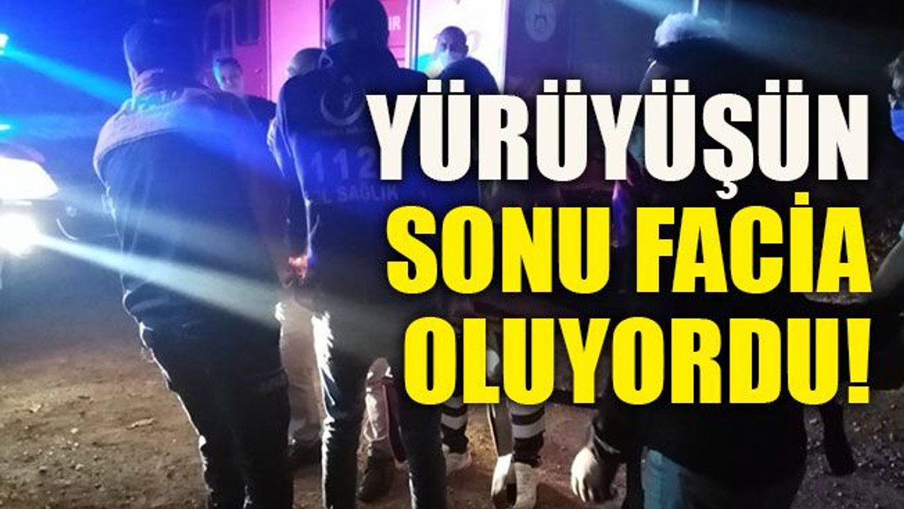 Yürüyüşün sonu facia oluyordu!