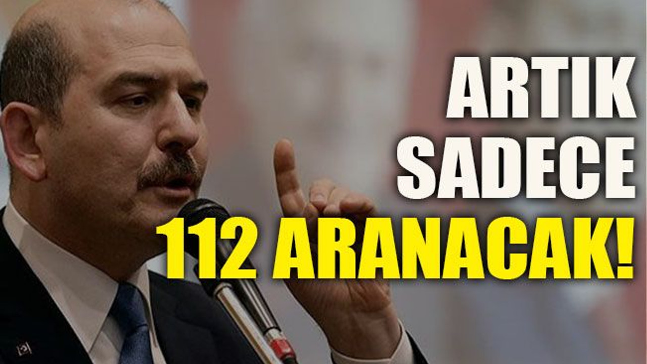 Artık sadece 112 aranacak!
