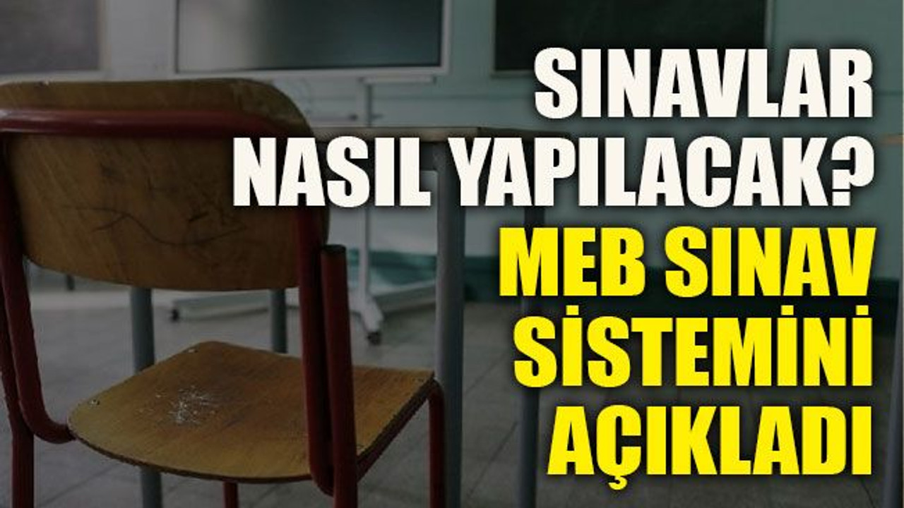 Sınavlar nasıl yapılacak? MEB sınav sistemini açıkladı
