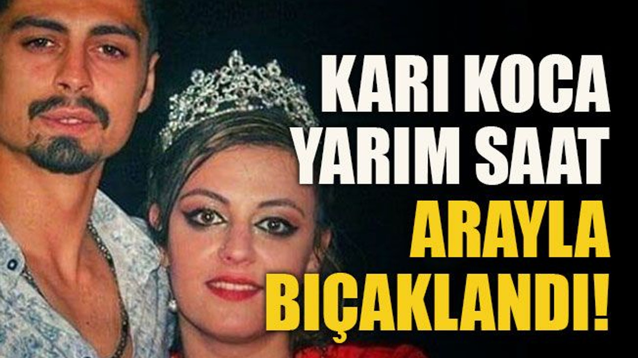 Karı koca yarım saat arayla bıçaklandı!