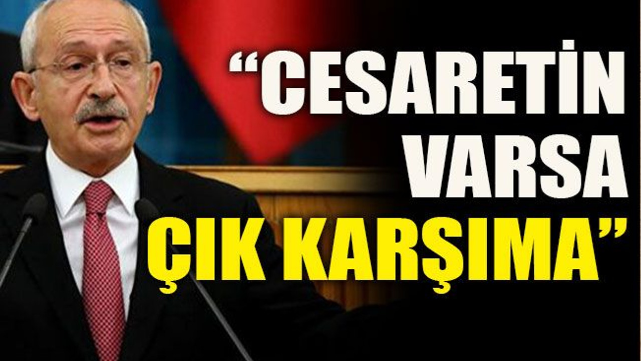 “Cesaretin varsa çık karşıma”
