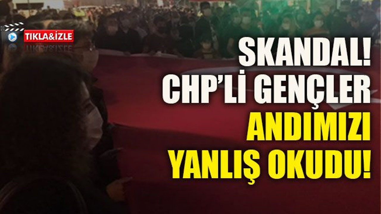 Skandal! CHP’li gençler andımızı yanlış okudu!