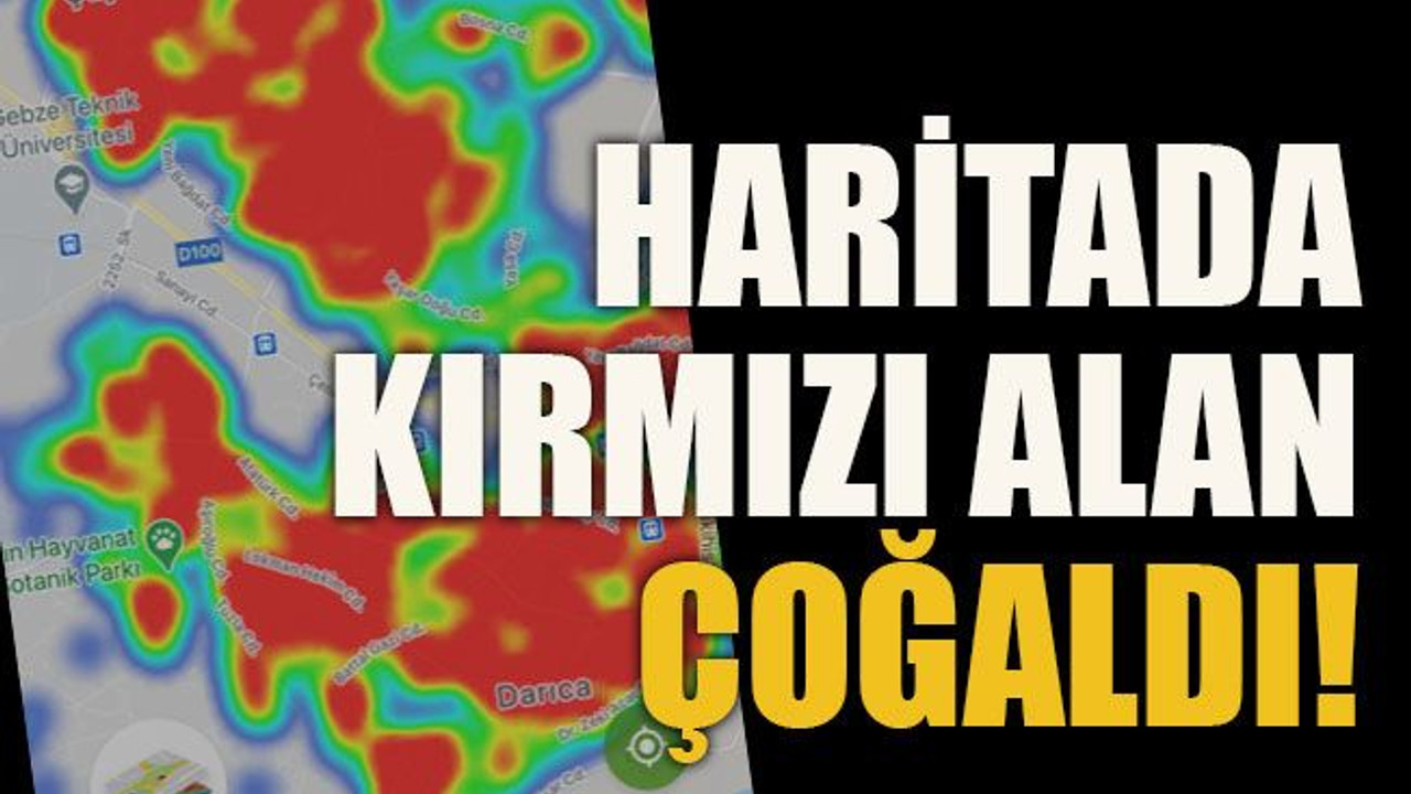 Haritada kırmızı alan çoğaldı!