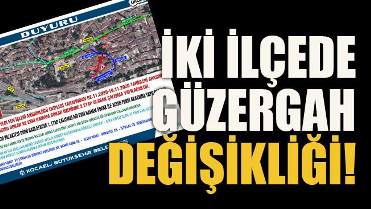 İki ilçede güzergâh değişikliği!