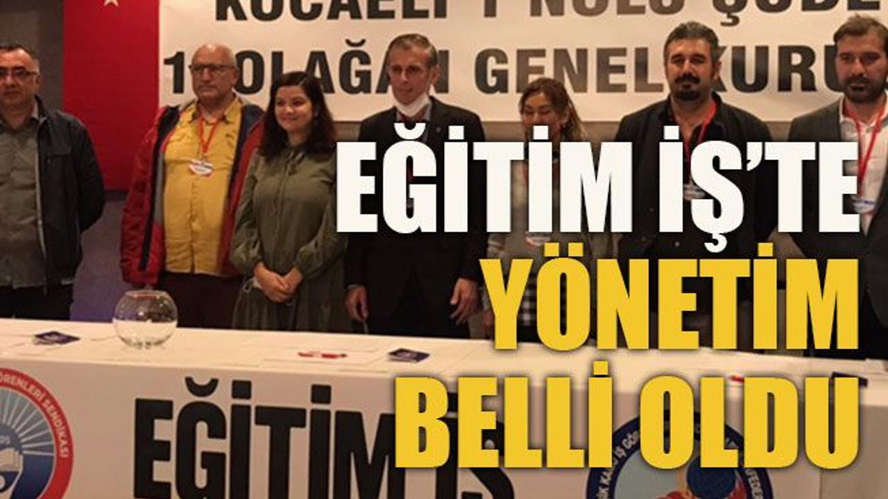 Eğitim İş’te yönetim belli oldu