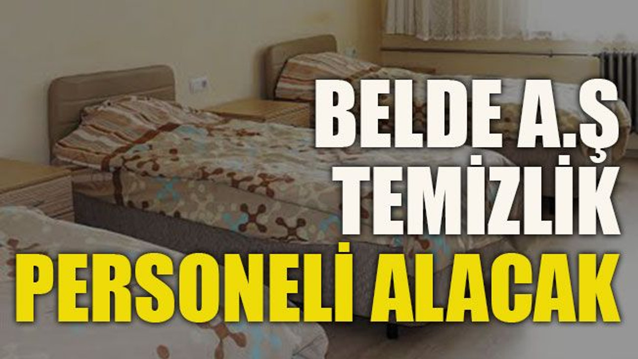 Belde A.Ş temizlik personeli alacak