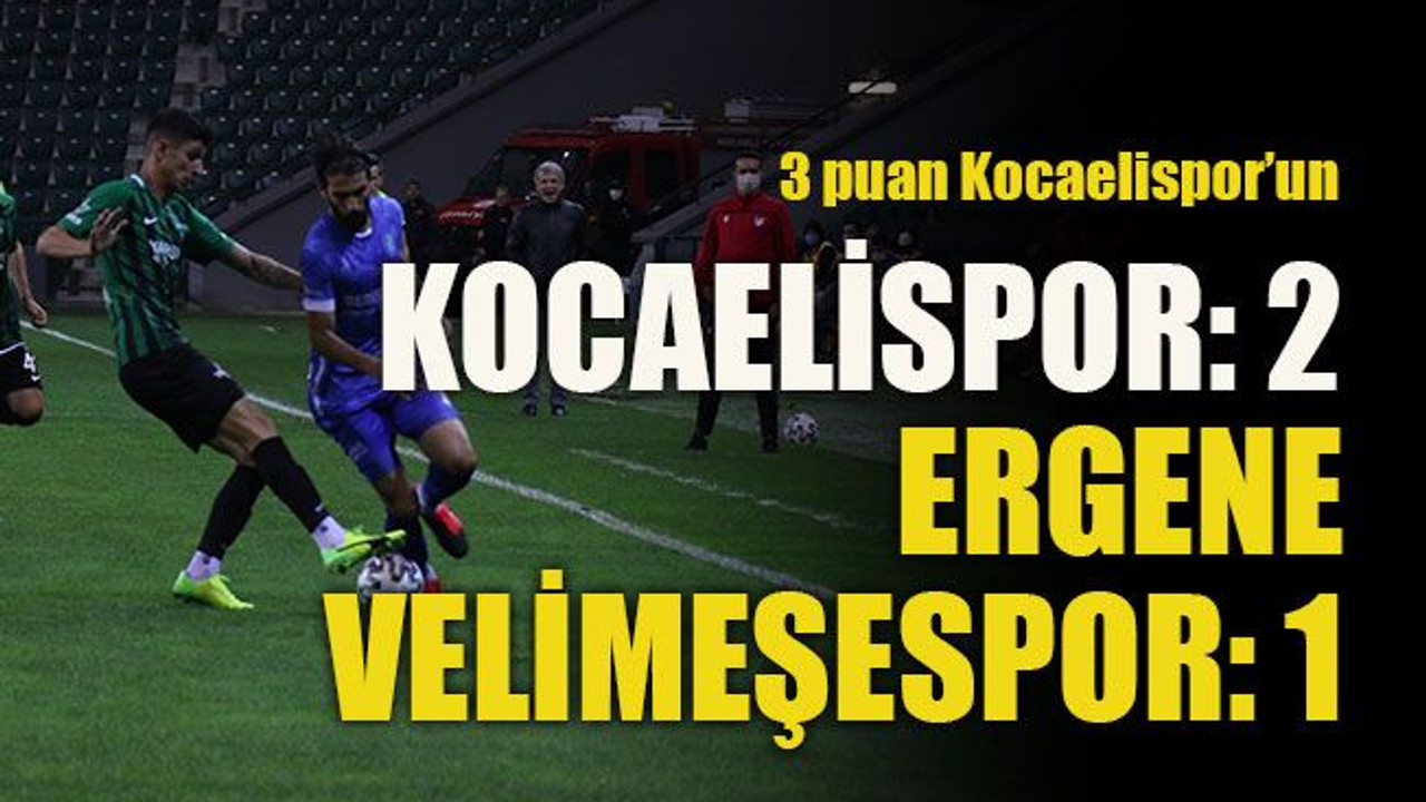 3 puan Kocaelispor’un Kocaelispor: 2 - Ergene Velimeşespor: 1