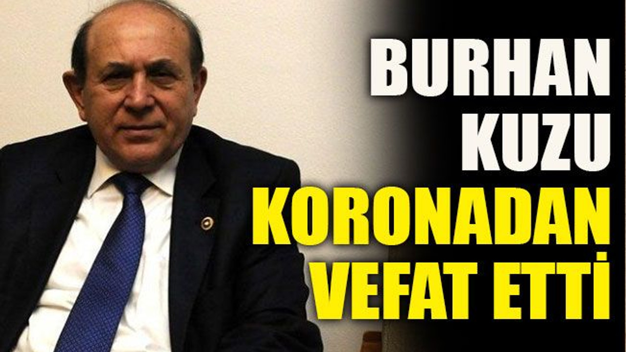 Burhan Kuzu koronadan vefat etti