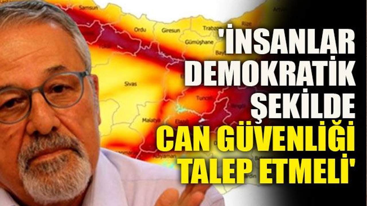 'İnsanlar demokratik şekilde can güvenliği talep etmeli'