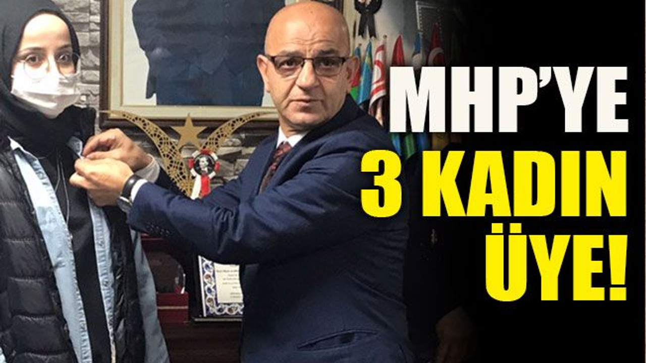 MHP’ye 3 kadın üye!
