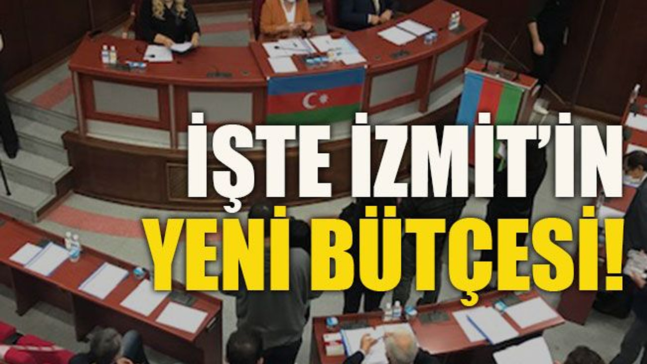 İşte İzmit’in yeni bütçesi!