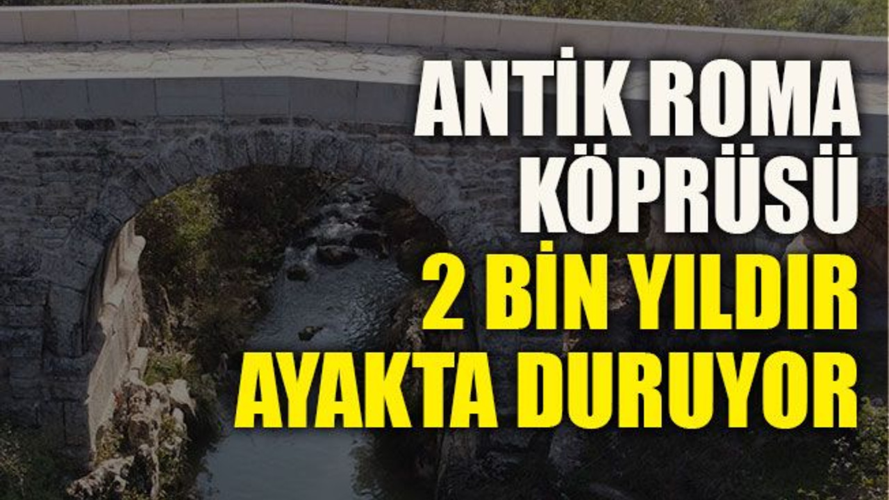 Antik Roma köprüsü, 2 bin yıldır ayakta duruyor