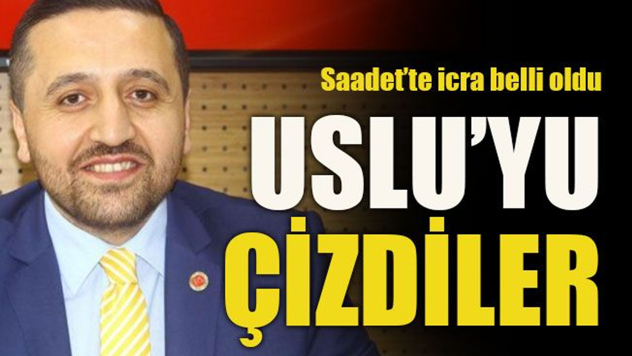 Saadet’te icra belli oldu Uslu’yu çizdiler