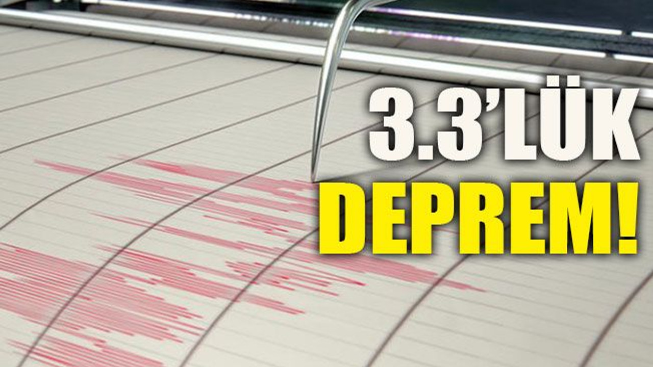 3.3’lük deprem!