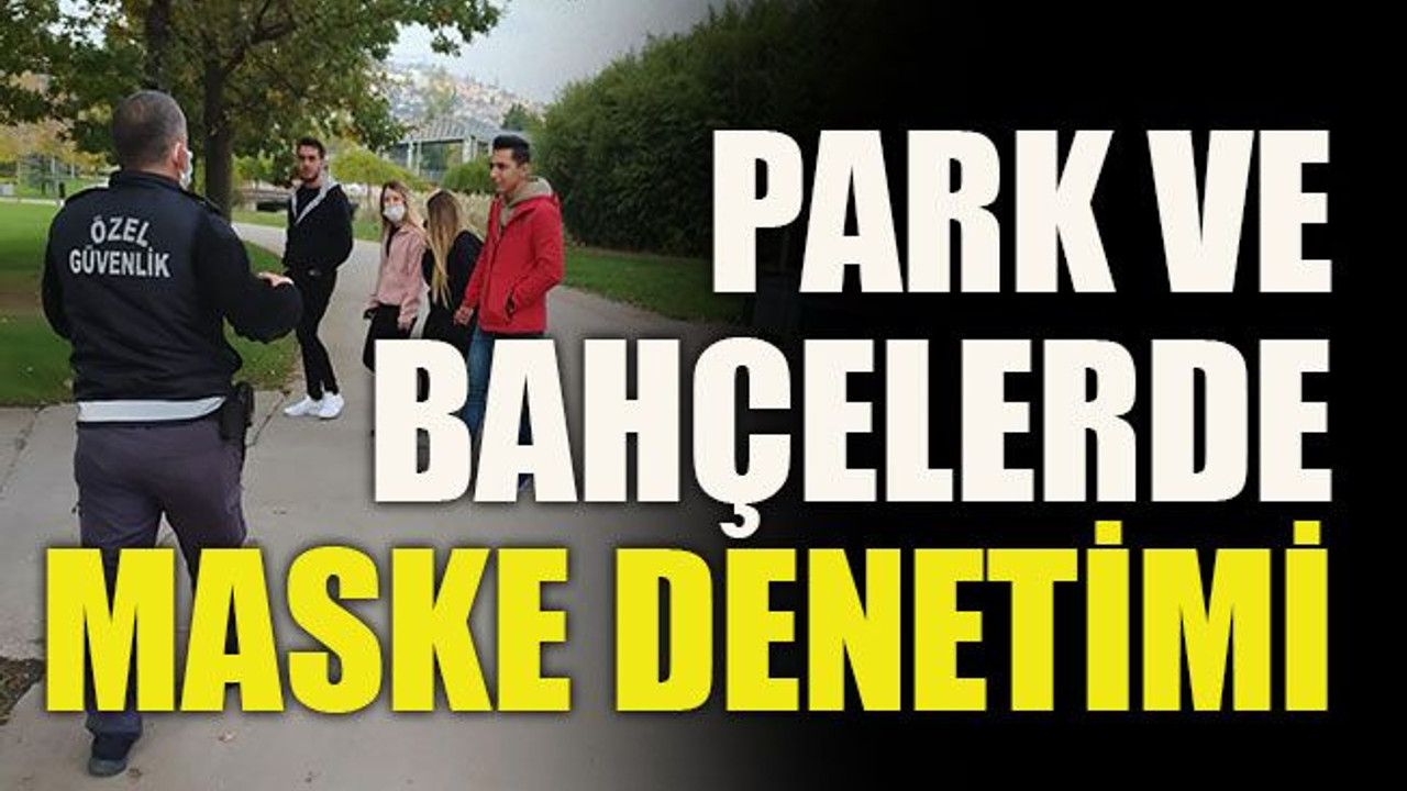 Park ve bahçelerde maske denetimi
