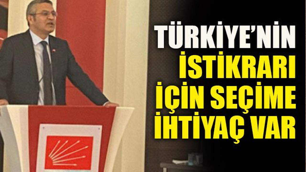 Türkiye’nin istikrarı için seçime ihtiyaç var