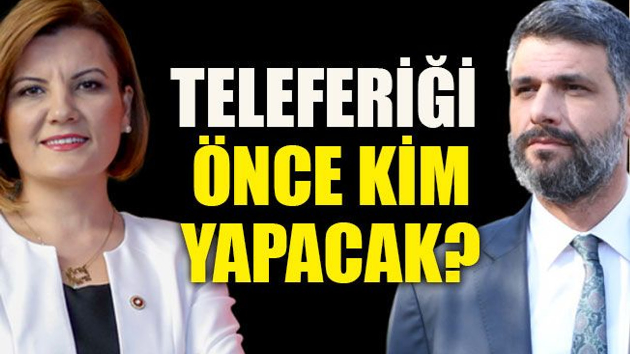 Teleferiği önce kim yapacak?