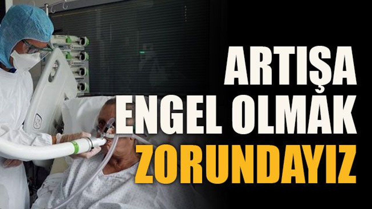 Artışa engel olmak zorundayız