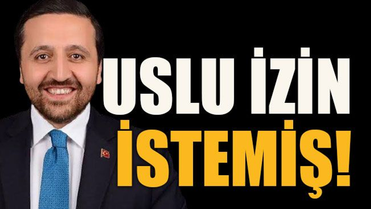 Uslu izin istemiş!