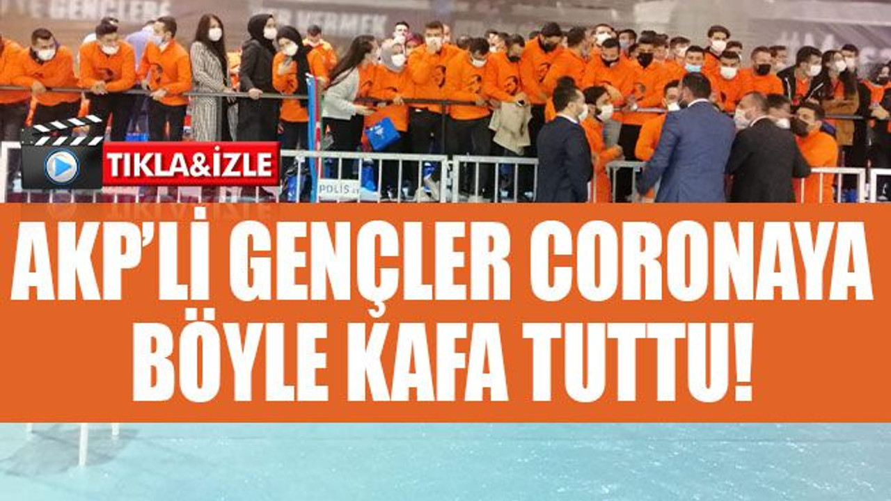 AKP’li gençler, coronaya böyle kafa tuttu!
