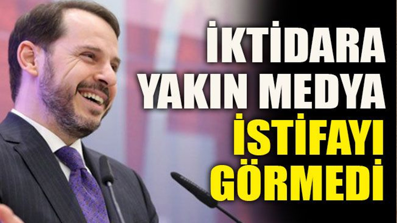 İktidara yakın medya istifayı görmedi