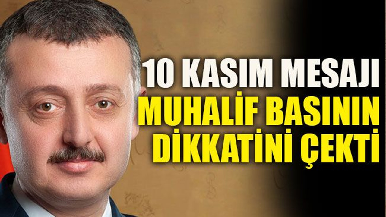 10 Kasım mesajı muhalif basının dikkatini çekti
