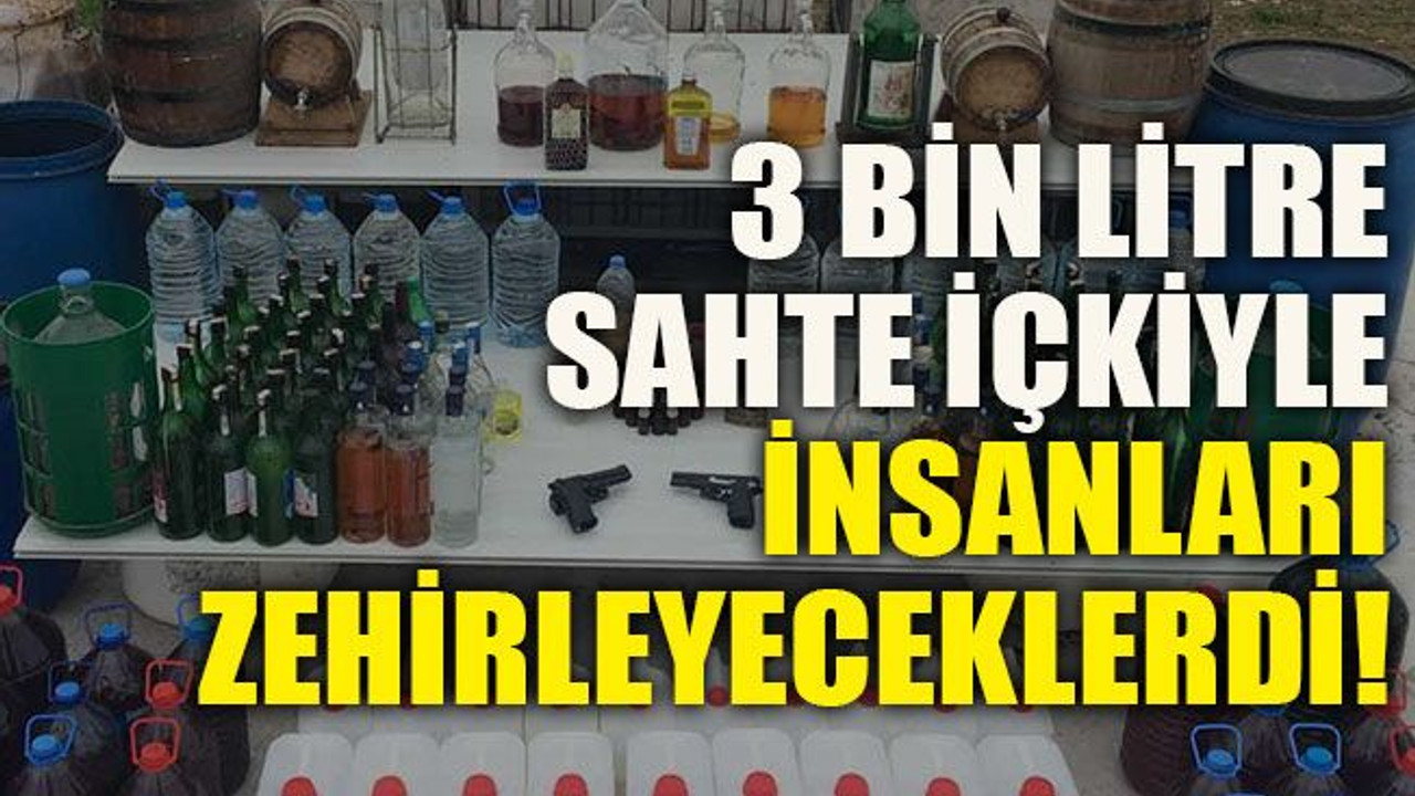 3 bin litre sahte içkiyle insanları zehirleyeceklerdi!