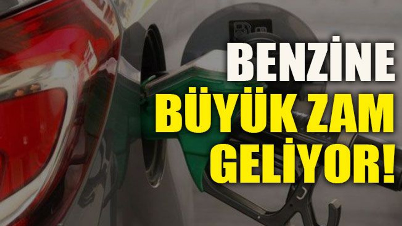 Benzine büyük zam geliyor!