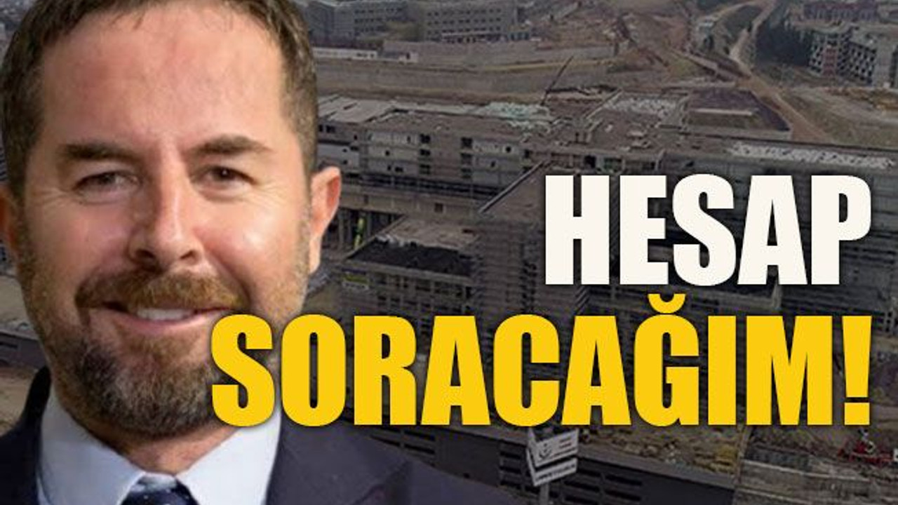 Hesap soracağım!
