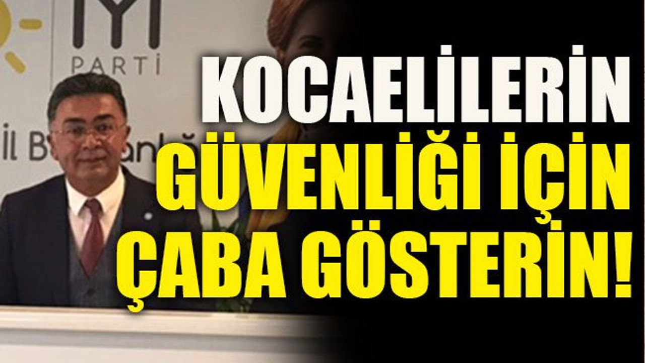 Kocaelilerin güvenliği için çaba gösterin!