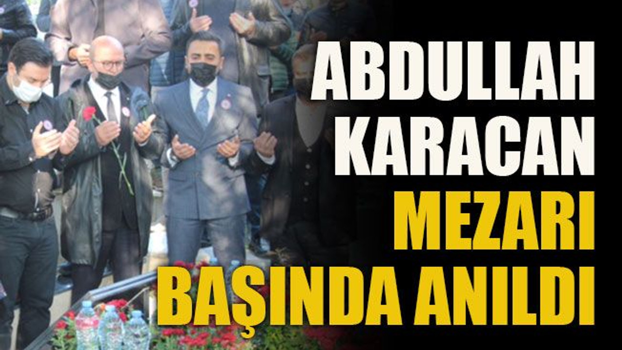 Abdullah Karacan mezarı başında anıldı