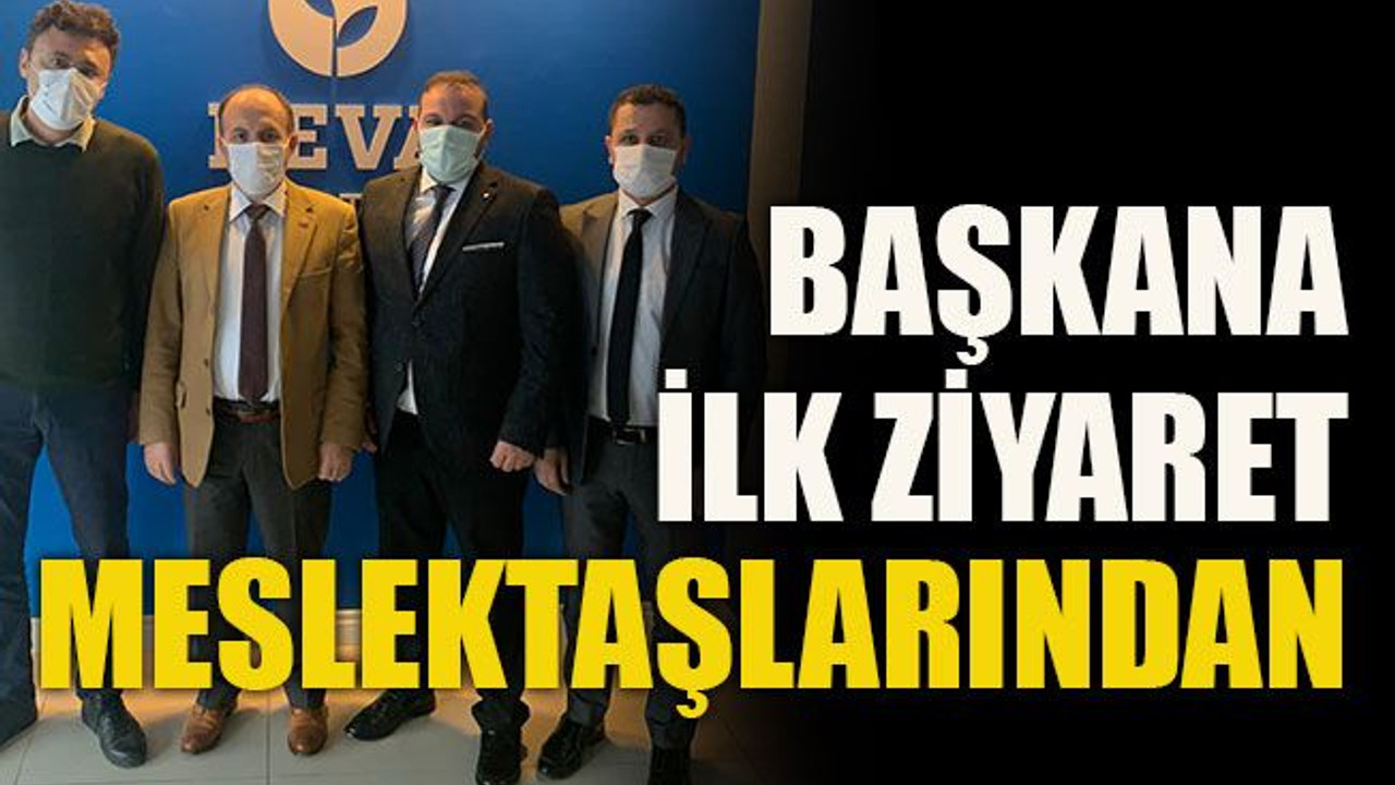 Başkana ilk ziyaret meslektaşlarından