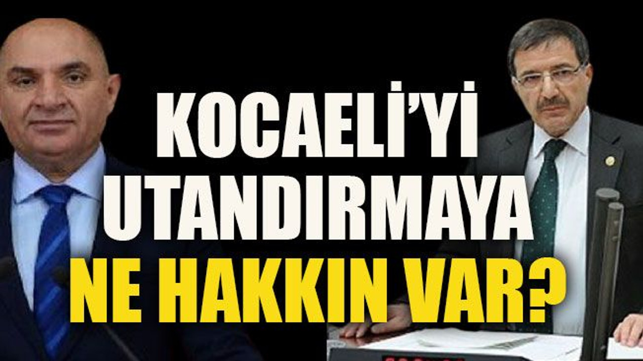Kocaeli’yi utandırmaya ne hakkın var?