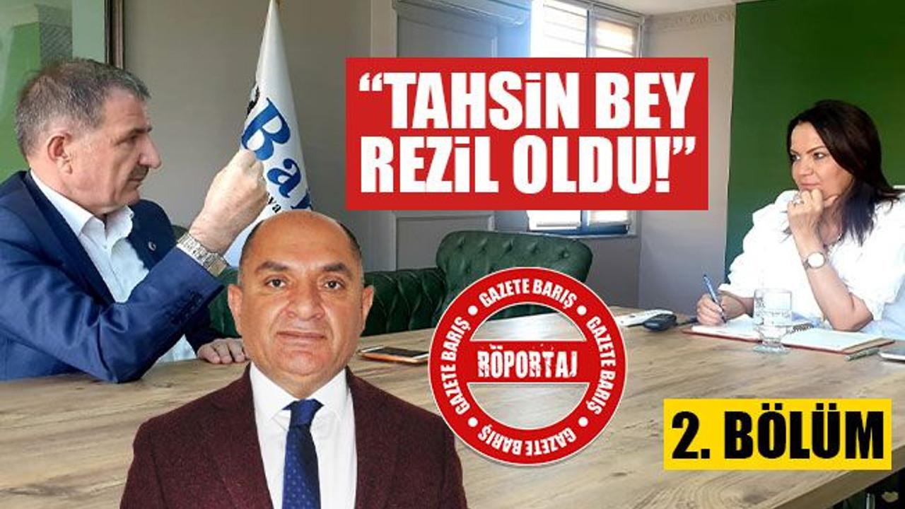 İlyas Şeker: Tahsin Bey rezil oldu!