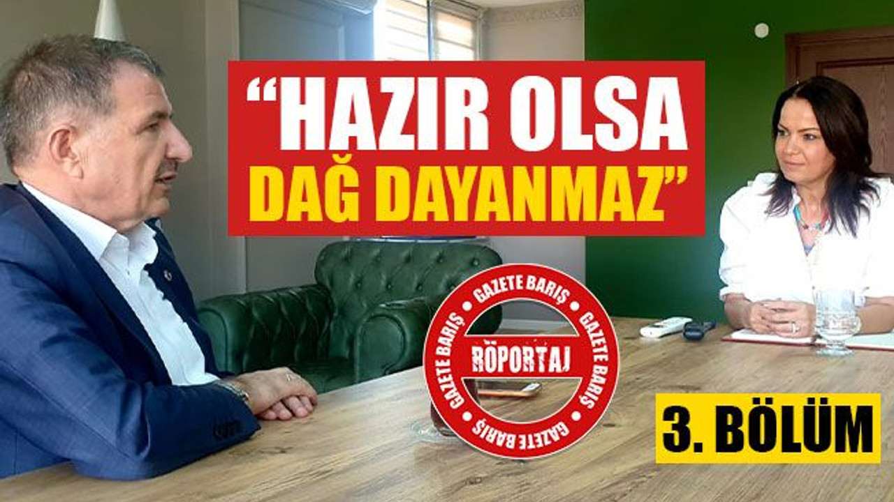 İlyas Şeker: Hazır olsa dağ dayanmaz