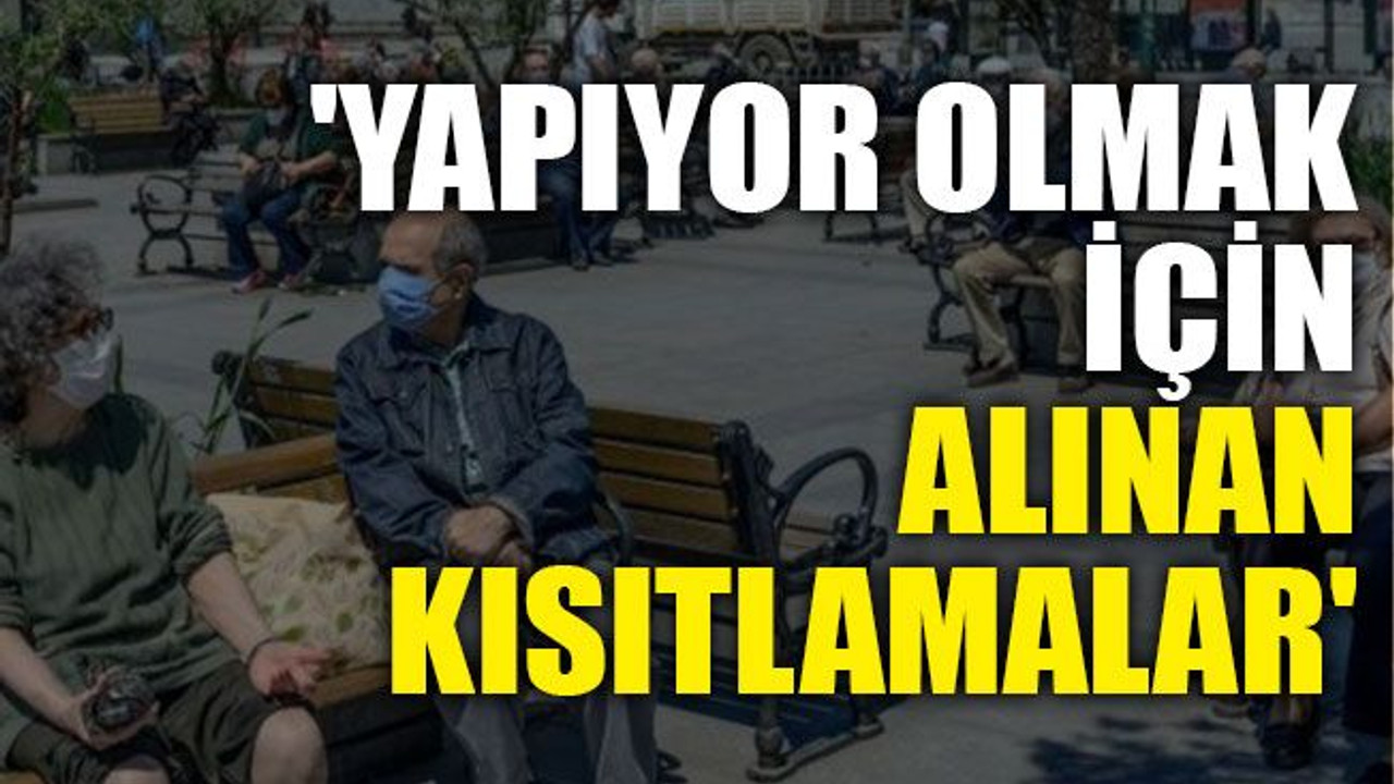 Uzmanlar yeni yasakları değerlendirdi: 'Yapıyor olmak için alınan kısıtlamalar'