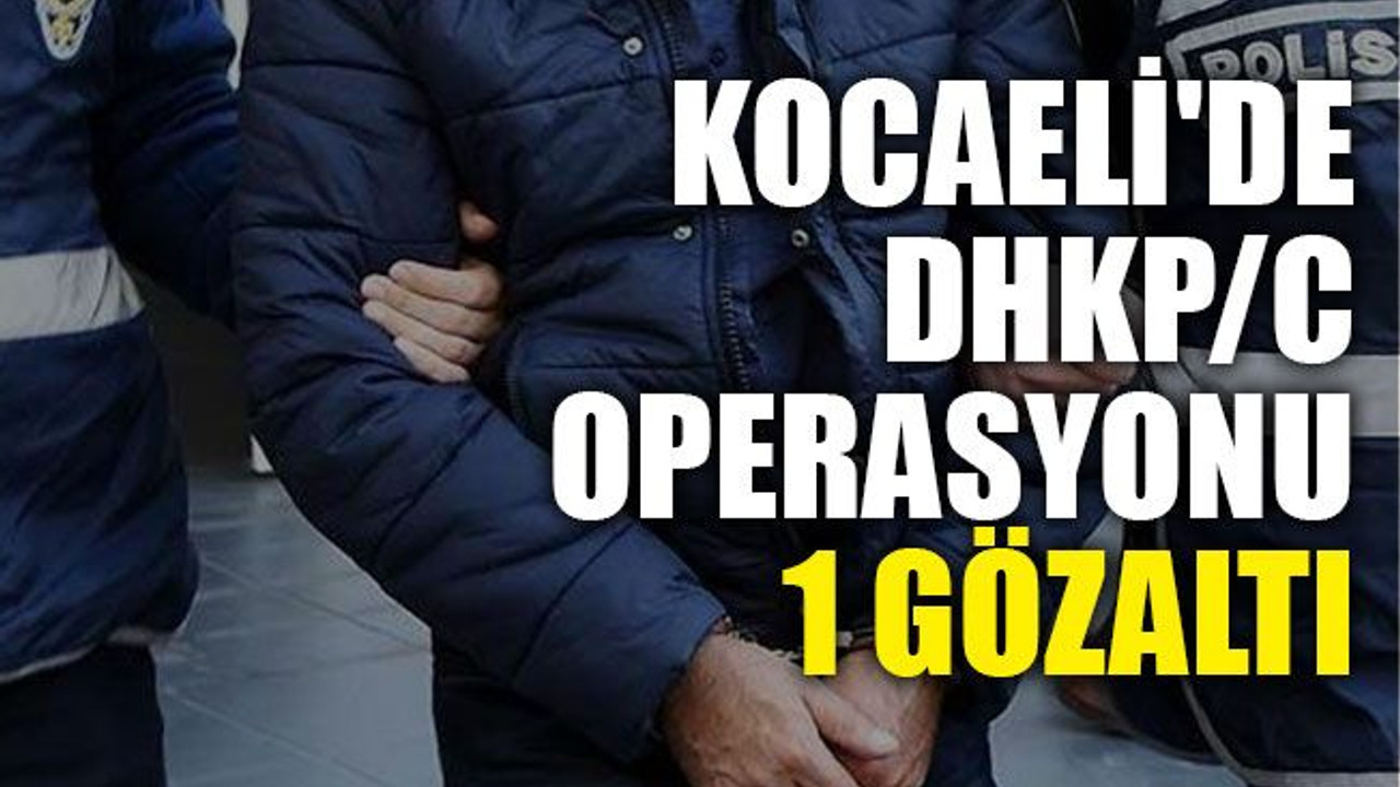Kocaeli'de DHKP/C operasyonu: 1 gözaltı
