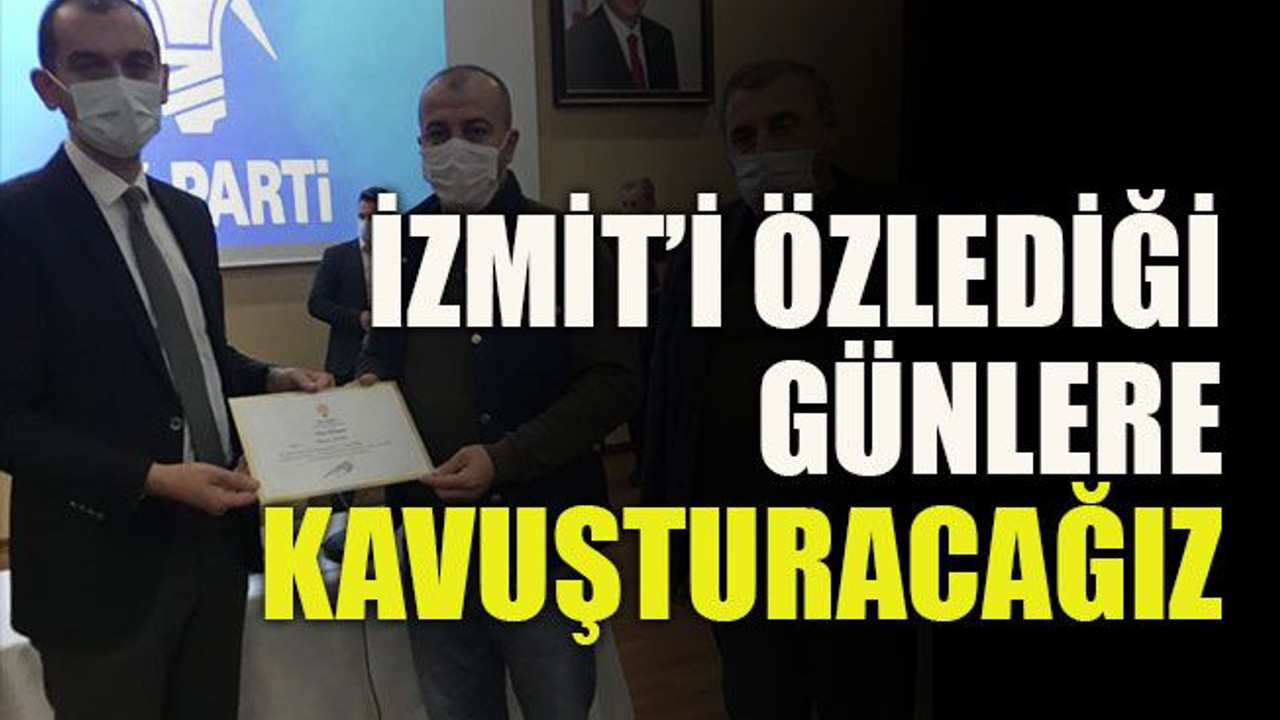 İzmit’i özlediği günlere kavuşturacağız